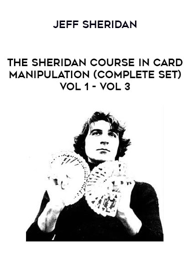 Jeff Sheridan - The Sheridan Course in Card Manipulation (Complete set) vol 1- Vol 3 from https://illedu.com