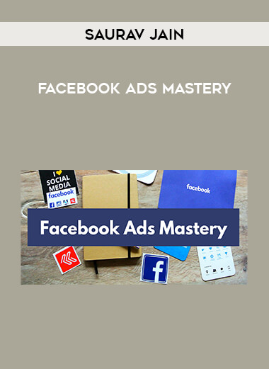 Saurav Jain - Facebook Ads Mastery from https://illedu.com