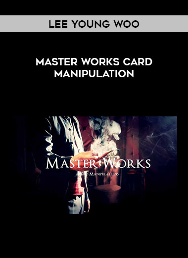 Lee Young Woo - Master Works Card Manipulation from https://illedu.com