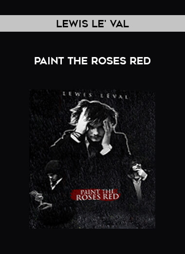 Lewis Le' Val - Paint The Roses Red from https://illedu.com