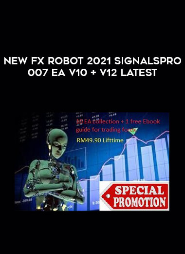 New Fx Robot 2021 Signalspro007 EA V10 + V12 Latest from https://illedu.com