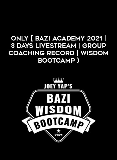 only [ Bazi  academy 2021 | 3 days livestream | Group Coaching Record | Wisdom Bootcam ) from https://illedu.com