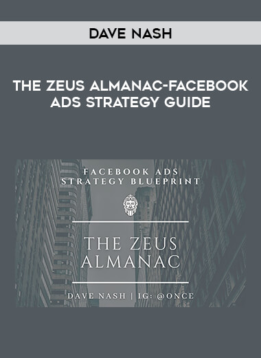 Dave Nash – The Zeus Almanac-Facebook Ads Strategy Guide from https://illedu.com