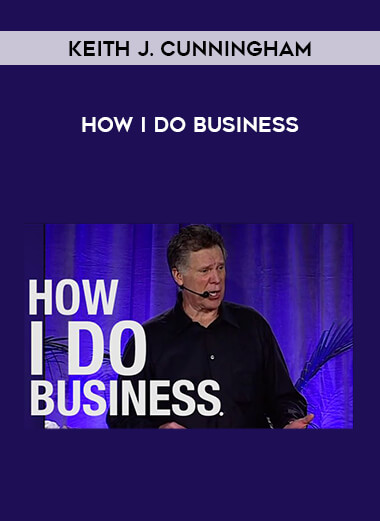 How I Do Business – Keith J. Cunningham from https://illedu.com
