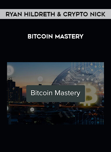 Ryan Hildreth & Crypto Nick - Bitcoin Mastery from https://illedu.com
