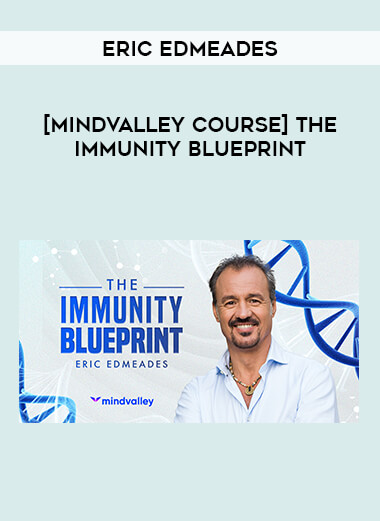 [Mindvalley Course] The Immunity Blueprint by Eric Edmeades from https://illedu.com