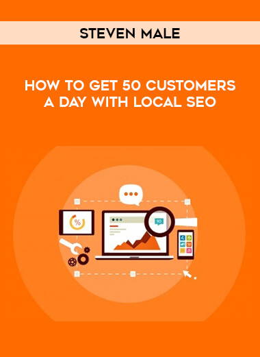 Steven Male - How To Get 50 Customers A Day With Local SEO from https://illedu.com