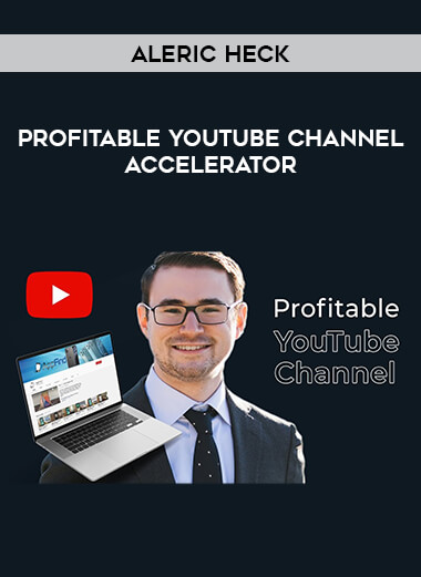 Aleric Heck - Profitable YouTube Channel Accelerator from https://illedu.com