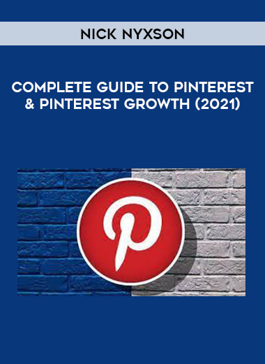 Nick Nyxson - Complete Guide to Pinterest & Pinterest Growth (2021) from https://illedu.com