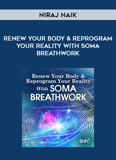 Niraj Naik - Renew Your Body & Reprogram Your Reality With SOMA Breathwork from https://illedu.com