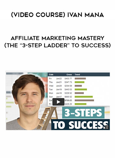 (Video course) Ivan Mana – Affiliate Marketing Mastery (The “3-Step Ladder” to Success) from https://illedu.com