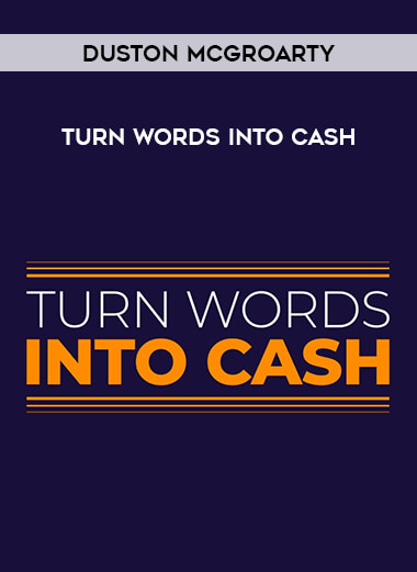 Duston McGroarty – Turn Words Into Cash from https://illedu.com