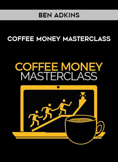 Ben Adkins – Coffee Money Masterclass from https://illedu.com