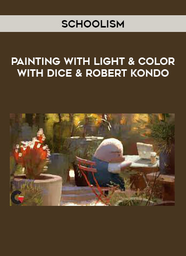 Schoolism - Painting with Light & Color with Dice & Robert Kondo from https://illedu.com