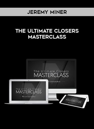 Jeremy Miner – The Ultimate Closers MASTERCLASS from https://illedu.com