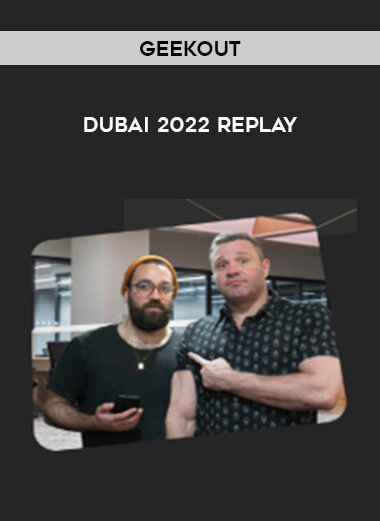 GeekOut – Dubai 2022 Replay from https://illedu.com
