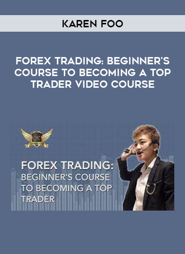 Karen Foo - FOREX TRADING : Beginner's Course To Becoming A Top Trader Video Course from https://illedu.com