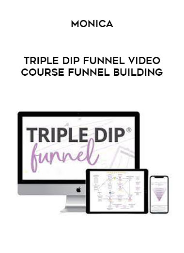 Monica - Triple Dip Funnel Video Course Funnel Building from https://illedu.com