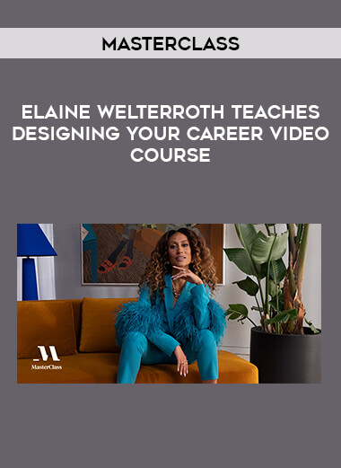 Masterclass - Elaine Welterroth Teaches Designing Your Career Video Course from https://illedu.com