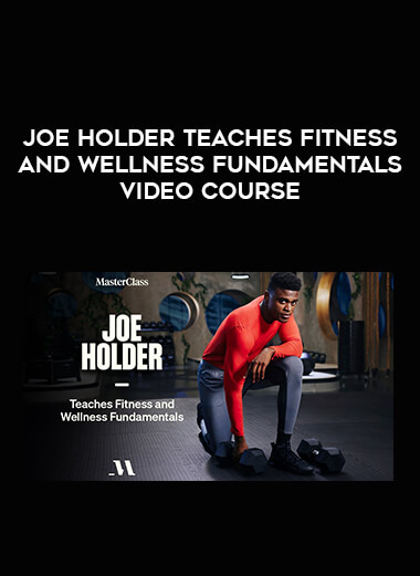 Masterclass - Joe Holder teaches Fitness and Wellness Fundamentals Video Course from https://illedu.com