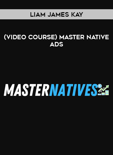 (Video course) Liam James Kay – Master Native Ads from https://illedu.com