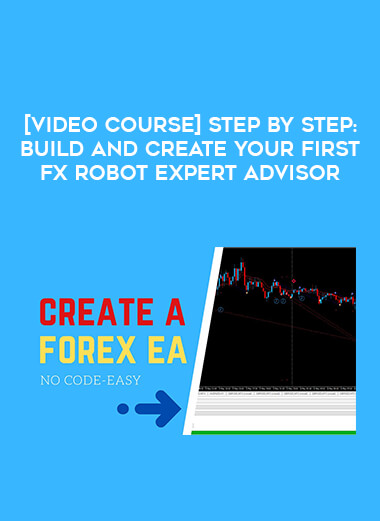 [Video Course] Step by Step: Build and Create Your First Fx Robot Expert Advisor from https://illedu.com