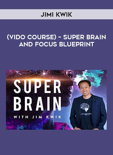 （Vido course）Jimi Kwik – Super Brain and Focus Blueprint from https://illedu.com