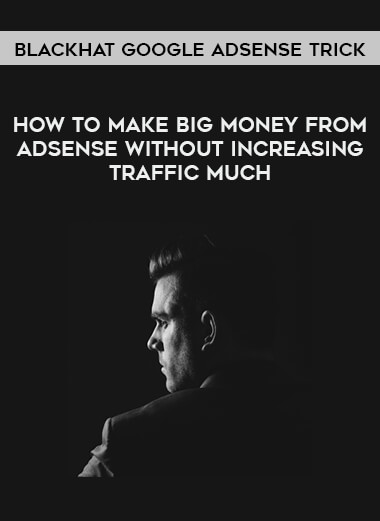 Blackhat Google AdSense Trick - How to Make Big Money From Adsense Without Increasing Traffic Much from https://illedu.com