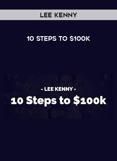 Lee Kenny – 10 Steps to $100k from https://illedu.com