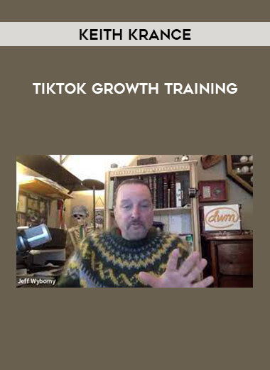 Keith Krance - TikTok Growth Training from https://illedu.com