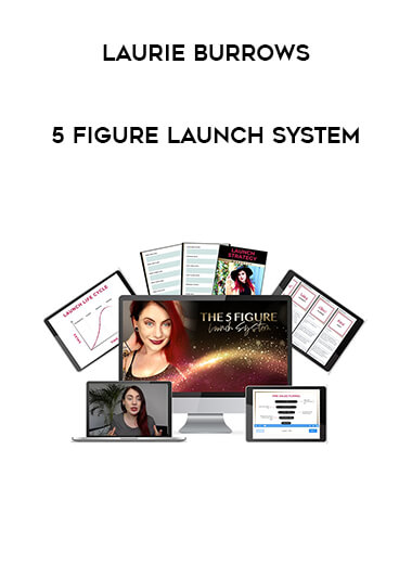 Laurie Burrows – 5 Figure Launch System from https://illedu.com