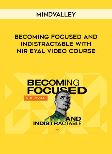 Mindvalley - Becoming Focused and Indistractable with Nir Eyal Video course from https://illedu.com