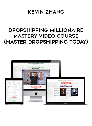 Kevin Zhang Dropshipping Millionaire Mastery Video Course ( Master dropshipping today) from https://illedu.com