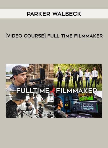 [Video Course] Full time Filmmaker - Parker Walbeck from https://illedu.com