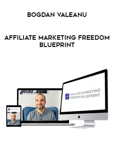 Bogdan Valeanu - Affiliate Marketing Freedom Blueprint from https://illedu.com