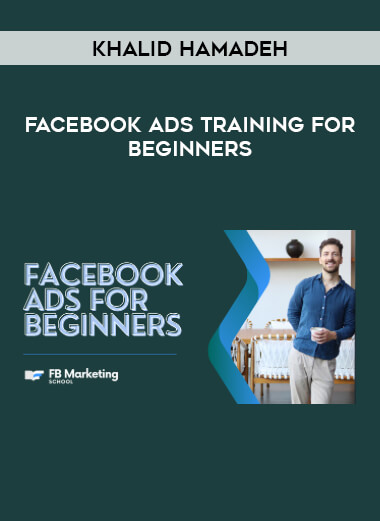 Khalid Hamadeh - Facebook Ads Training For Beginners from https://illedu.com