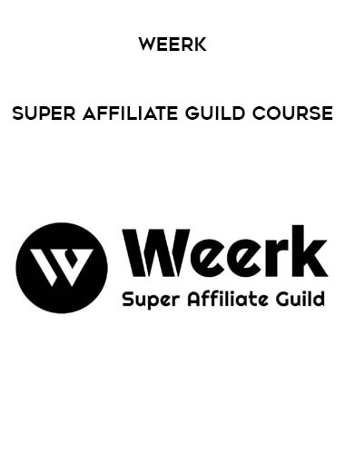 Weerk - Super Affiliate Guild Course from https://illedu.com