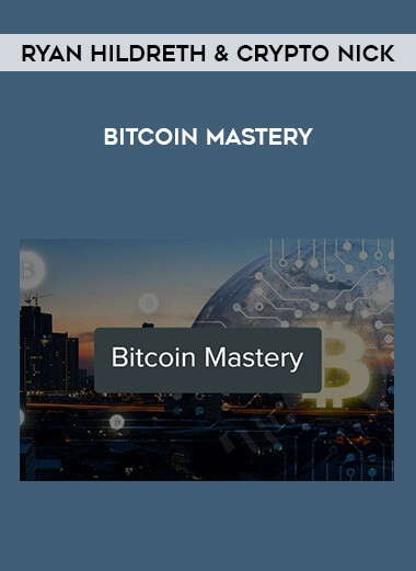 Ryan Hildreth & Crypto Nick - Bitcoin Mastery from https://illedu.com