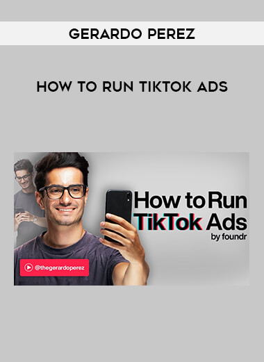 Gerardo Perez - How to Run TikTok Ads from https://illedu.com