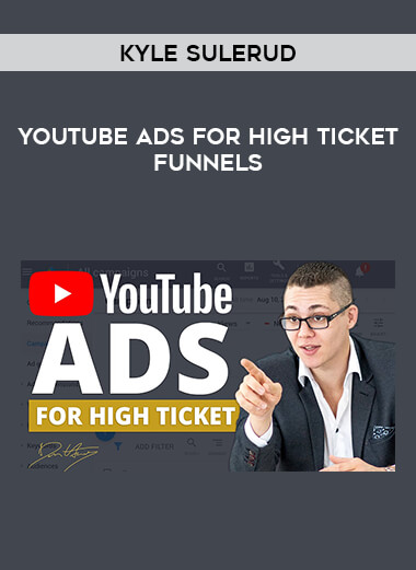 Kyle Sulerud - YouTube Ads For High Ticket Funnels from https://illedu.com