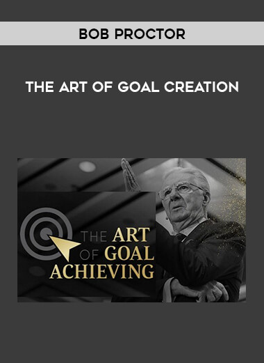 Bob Proctor - The Art of Goal Creation from https://illedu.com