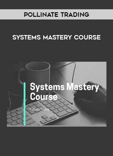Pollinate Trading – Systems Mastery Course from https://illedu.com