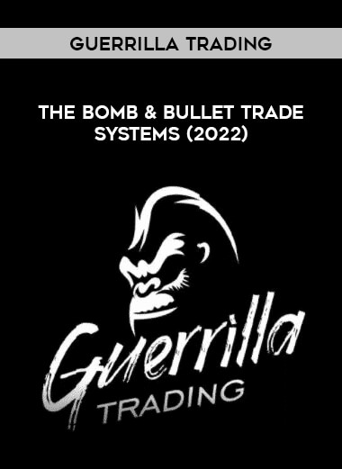 Guerrilla Trading – The Bomb & Bullet Trade Systems (2022) from https://illedu.com