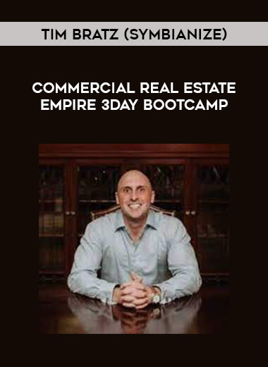 Tim Bratz (Symbianize) - Commercial Real Estate Empire 3Day Bootcamp from https://illedu.com