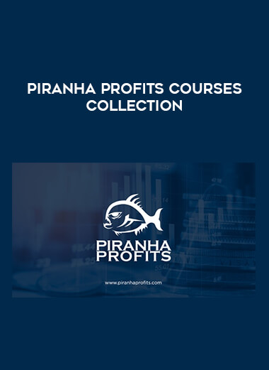 Piranha Profits Courses Collection from https://illedu.com