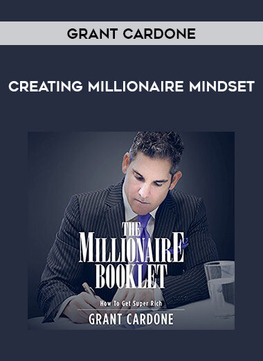 Grant Cardone - Creating Millionaire Mindset from https://illedu.com