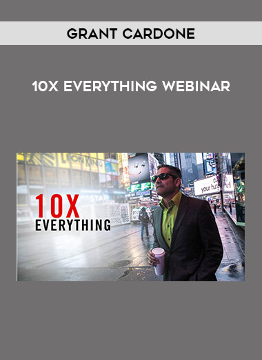 Grant Cardone - 10X Everything Webinar