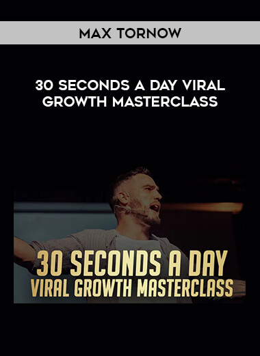 30 Seconds A Day Viral Growth Masterclass - Max Tornow from https://illedu.com