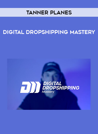 Tanner Planes - Digital Dropshipping Mastery from https://illedu.com