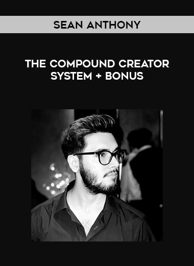 Sean Anthony - The Compound Creator System + Bonus from https://illedu.com